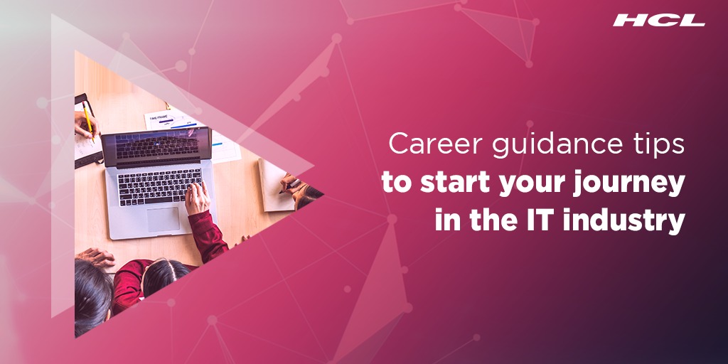 Career guidance tips to start your journey in the IT industry